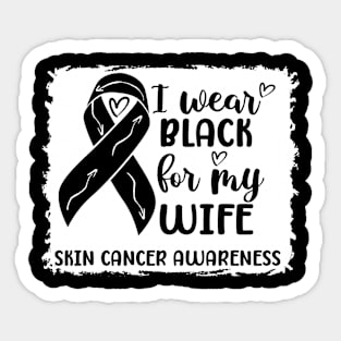 I Wear Black For My Wife Skin Cancer Awareness Sticker